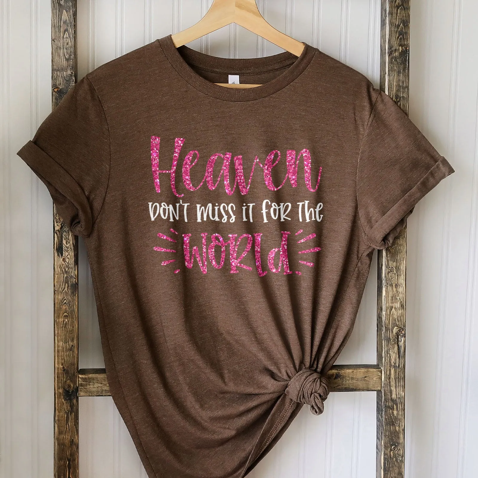Heaven Don't Miss it For The World Sparkle Tee