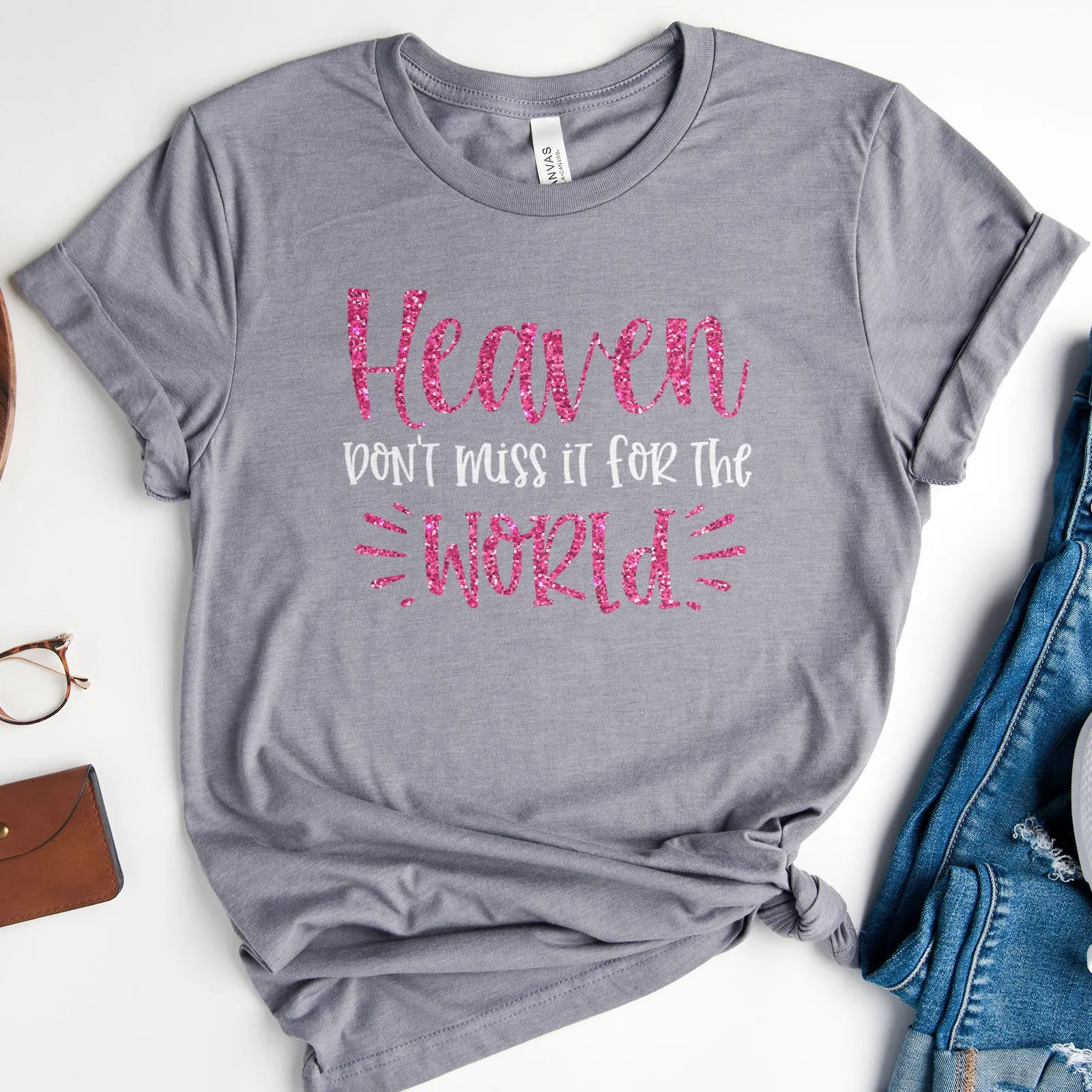 Heaven Don't Miss it For The World Sparkle Tee