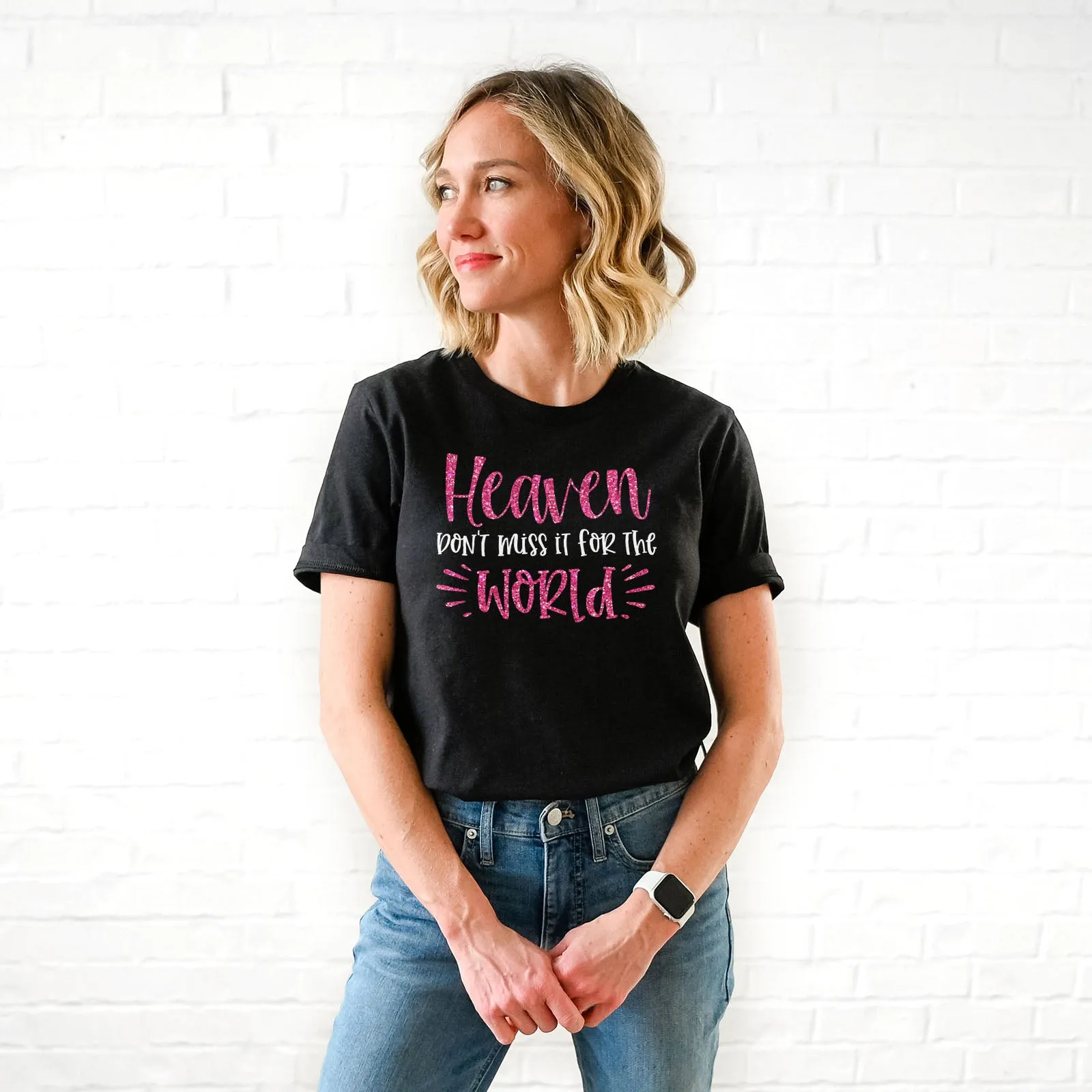 Heaven Don't Miss it For The World Sparkle Tee