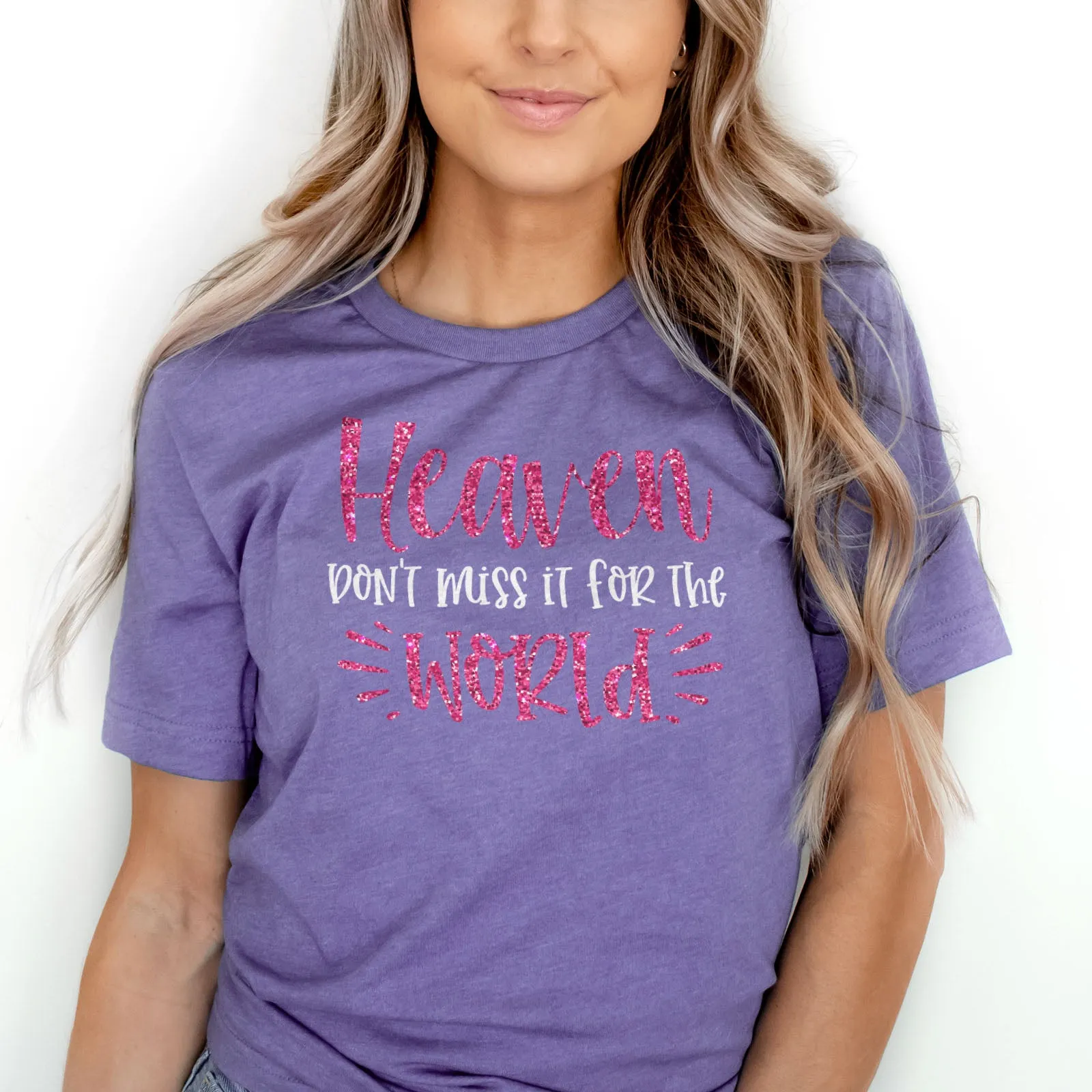 Heaven Don't Miss it For The World Sparkle Tee